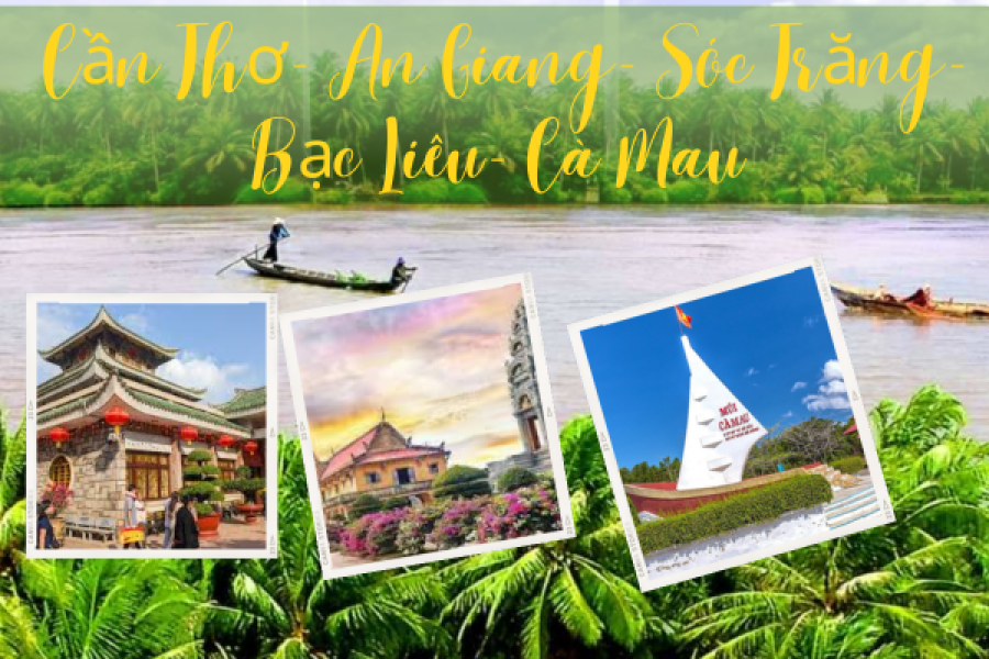 Tour ghép khách lẻ 3N2Đ CẦN THƠ – AN GIANG – SÓC TRĂNG  – BẠC LIÊU – CÀ MAU  