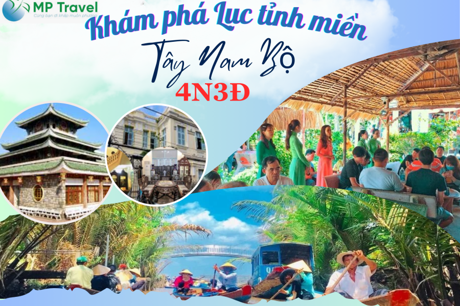 Tour Lục Tỉnh Miền Tây 4N3Đ MỸ THO – BẾN TRE – CHÂU ĐỐC – RỪNG TRÀM TRÀ SƯ – CẦN THƠ – CÀ MAU – BẠC LIÊU – SÓC TRĂNG